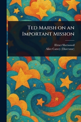 Ted Marsh on an Important Mission
