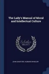 The Lady's Manual of Moral and Intellectual Culture