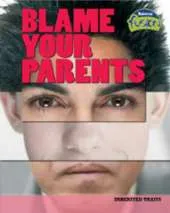 Blame Your Parents: Inherited Traits