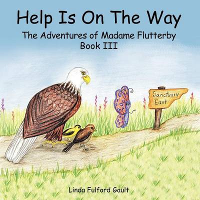 Help Is On The Way: The Adventures of Madame Flutterby Book III