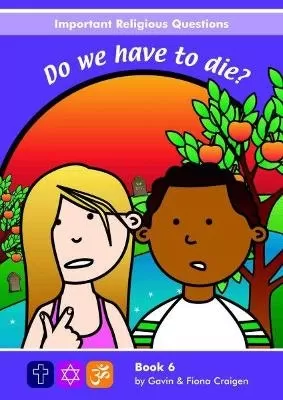 Important Religious Questions: 6. Do We Have to Die?