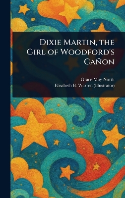 Dixie Martin, the Girl of Woodford's Cañon