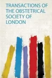 Transactions of the Obstetrical Society of London