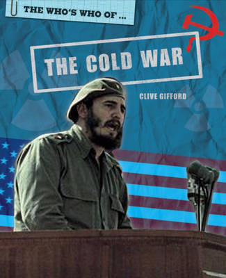 The Who's Who Of: The Cold War