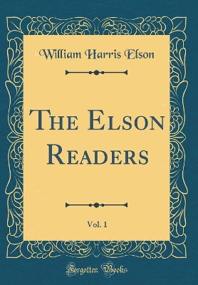 The Elson Readers, Vol. 1 (Classic Reprint)