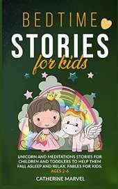 Bedtime Stories For Kids: Unicorn and Meditations Stories for Children and Toddlers to Help Them Fall Asleep and Relax. Fables For Kids. Ages 2-6
