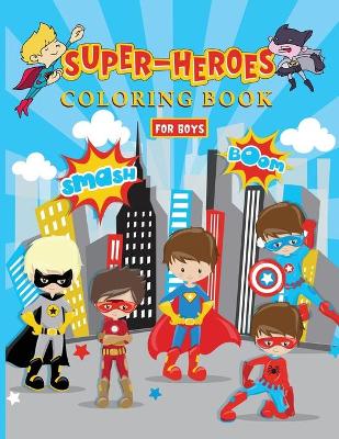 Super-Heroes Coloring Book for Boys: Super Heros Coloring Book for Superheroes Fan (Perfect for Children Ages 4-12)