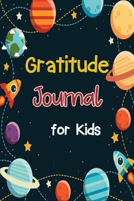 Gratitude Journal for Kids: Children Happiness Notebook to Practice Gratitude and Mindfulness, Journal for Kids, Daily Gratitude Journal