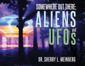 Somewhere Out There: ALIENS and UFOs