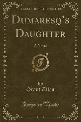 Dumaresqs Daughter: A Novel (Classic Reprint)