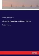 Christmas Every Day, and Other Stories: Told to children