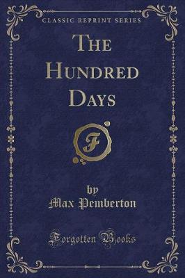 The Hundred Days (Classic Reprint)