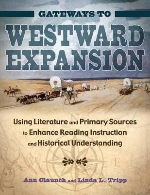 Gateways to Westward Expansion: Using Literature and Primary Sources to Enhance Reading Instruction and Historical Understanding