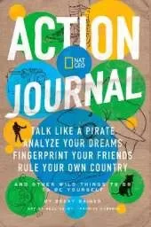 Action Journal: Talk Like a Pirate, Analyze Your Dreams, Fingerprint Your Friends, Rule Your Own Country, and Other Wild Things to Do to be Yourself