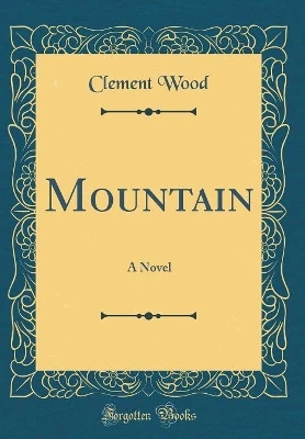 Mountain: A Novel (Classic Reprint)