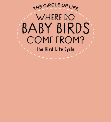 Where Do Baby Birds Come From? The Bird Life Cycle
