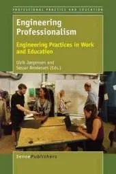 Engineering Professionalism: Engineering Practices in Work and Education