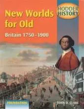 New Worlds for Old: Britain, 1750-1900