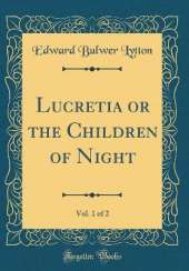 Lucretia or the Children of Night, Vol. 1 of 2 (Classic Reprint)