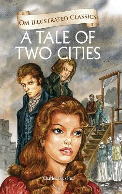 The Tale of Two Cities: Om Illustrated Classics