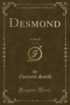 Desmond, Vol. 2 of 2: A Novel (Classic Reprint)