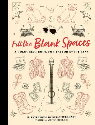 Fill the Blank Spaces: A Colouring Book for Taylor Swift Fans