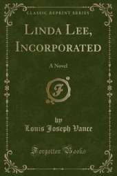 Linda Lee, Incorporated: A Novel (Classic Reprint)