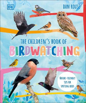 The Children's Book of Birdwatching: Nature-Friendly Tips for Spotting Birds