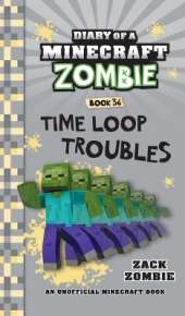 Diary of a Minecraft Zombie Book 36: Time Loop Troubles