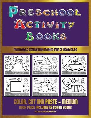 Printable Education Books for 2 Year Olds (Preschool Activity Books - Medium): 40 Black and White Kindergarten Activity Sheets Designed to Develop Visuo-Perceptual Skills in Preschool Children.