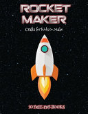 Crafts for Kids to Make (Rocket Maker): Make your own rockets using cut and paste. This book comes with collection of downloadable PDF books that will help your child make an excellent start to his/her education.