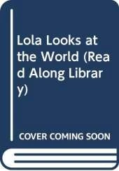 Lola Looks at the World