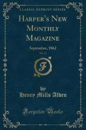 Harper's New Monthly Magazine, Vol. 25: September, 1862 (Classic Reprint)