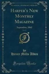 Harper's New Monthly Magazine, Vol. 25: September, 1862 (Classic Reprint)