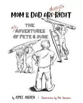 Mom & Dad Are Always Right: The Misadventures of Pete & June