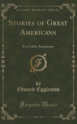 Stories of Great Americans for Little Americans (Classic Reprint)