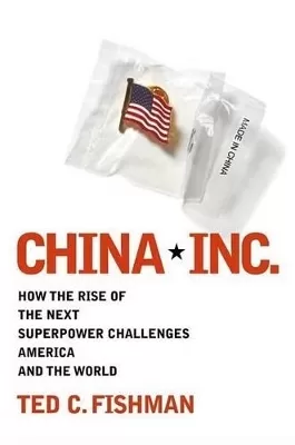 China, Inc: How the Newest Industrial Superpower Challenges America and the World