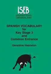 Spanish Vocabulary: For Key Stage 3 and Common Entrance