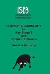 Spanish Vocabulary: For Key Stage 3 and Common Entrance