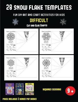 Cut and Glue Crafts (28 snowflake templates - Fun DIY art and craft activities for kids - Difficult): Arts and Crafts for Kids
