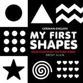 My First Shapes German-English: Bilingual High-Contrast Black and White Book for Newborns and Babies