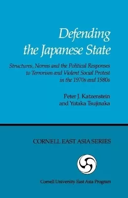 Defending The Japanese State:Structures, Norms & The Political Responses…-Pa