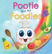 Pootie and the Foodies: A Children's Picture Book About Food, Colors, and Healthy Habits for Picky Eaters