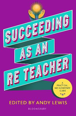 Succeeding as an RE Teacher: The ultimate guide to teaching secondary RE