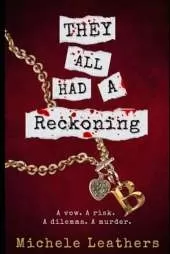 They All Had A Reckoning: A vow. A risk. A dilemma. A murder.
