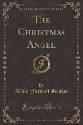 The Christmas Angel (Classic Reprint)