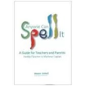 Anyone Can Spell it: A Guide for Teachers and Parents