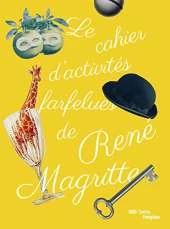 Le Cahier D'activities Farfelues De Rene Magritte