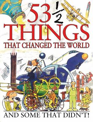 53 1/2 Things That Changed the World