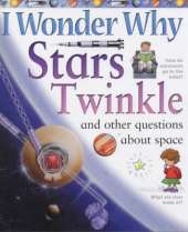 I Wonder Why Stars Twinkle and Other Questions About Space